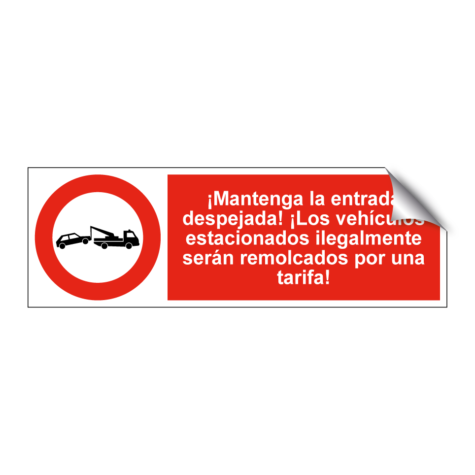¡Mantenga la entrada despejada! ¡Los vehículos estacionados ilegalmente serán remolcados por una tarifa!