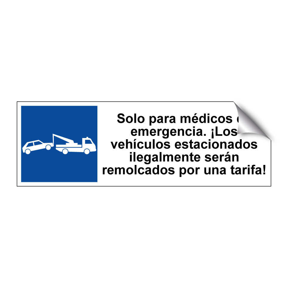 Solo para médicos de emergencia. ¡Los vehículos estacionados ilegalmente serán remolcados por una tarifa!