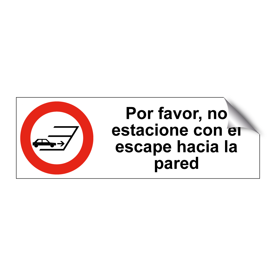 Por favor, no estacione con el escape hacia la pared