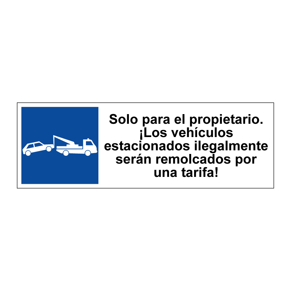 Solo para el propietario. ¡Los vehículos estacionados ilegalmente serán remolcados por una tarifa!