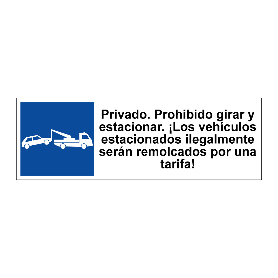 Privado. Prohibido girar y estacionar. ¡Los vehículos estacionados ilegalmente serán remolcados por una tarifa!