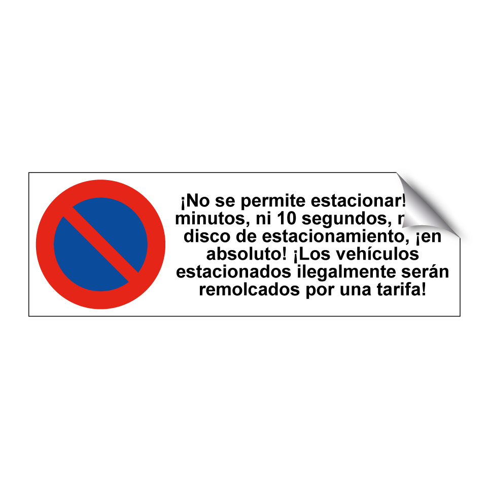 ¡No se permite estacionar! Ni 3 minutos, ni 10 segundos, ni con disco de estacionamiento, ¡en absoluto! ¡Los vehículos estacionados ilegalmente serán remolcados por una tarifa!