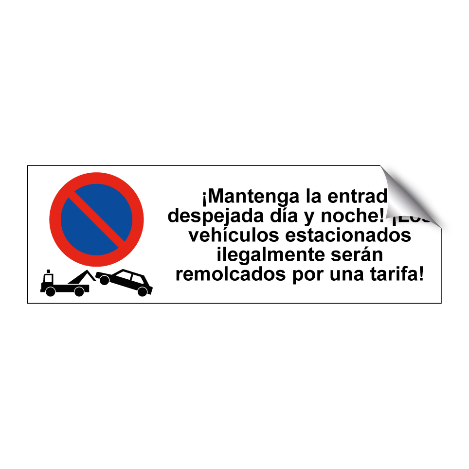 ¡Mantenga la entrada despejada día y noche! ¡Los vehículos estacionados ilegalmente serán remolcados por una tarifa!