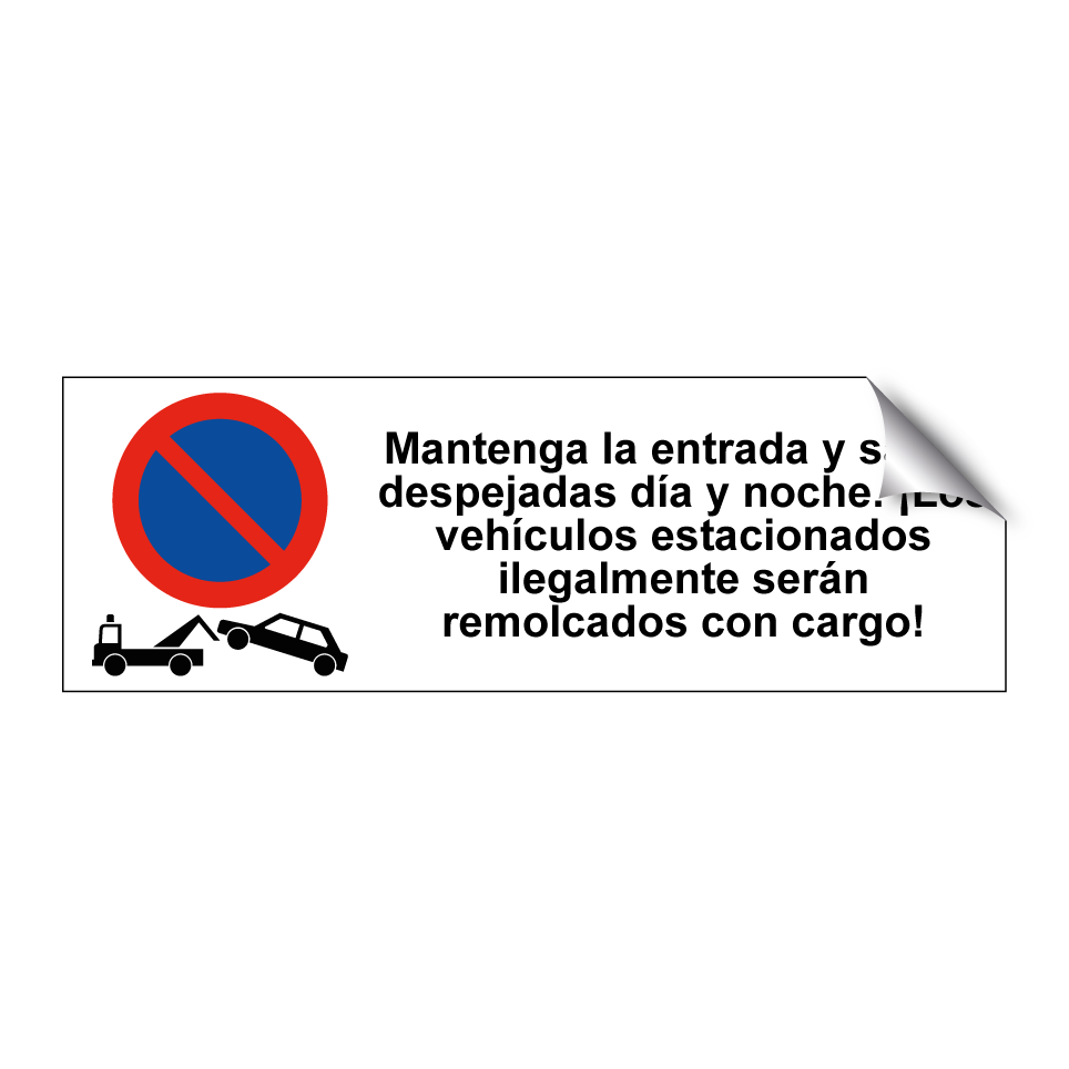 Mantenga la entrada y salida despejadas día y noche. ¡Los vehículos estacionados ilegalmente serán remolcados con cargo!