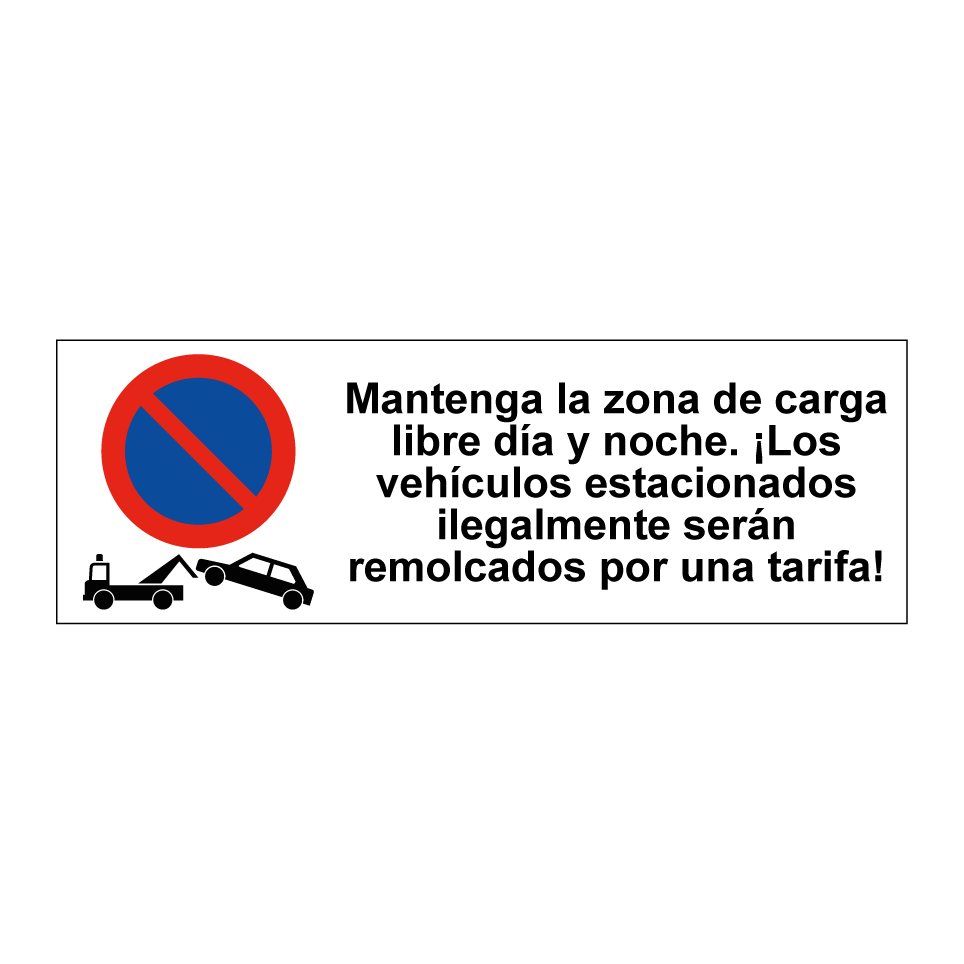 Mantenga la zona de carga libre día y noche. ¡Los vehículos estacionados ilegalmente serán remolcados por una tarifa!