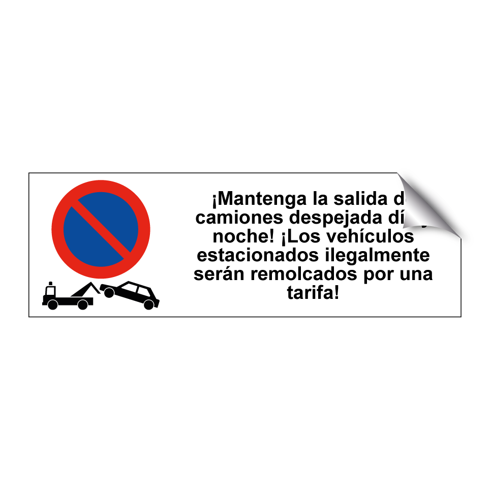 ¡Mantenga la salida de camiones despejada día y noche! ¡Los vehículos estacionados ilegalmente serán remolcados por una tarifa!