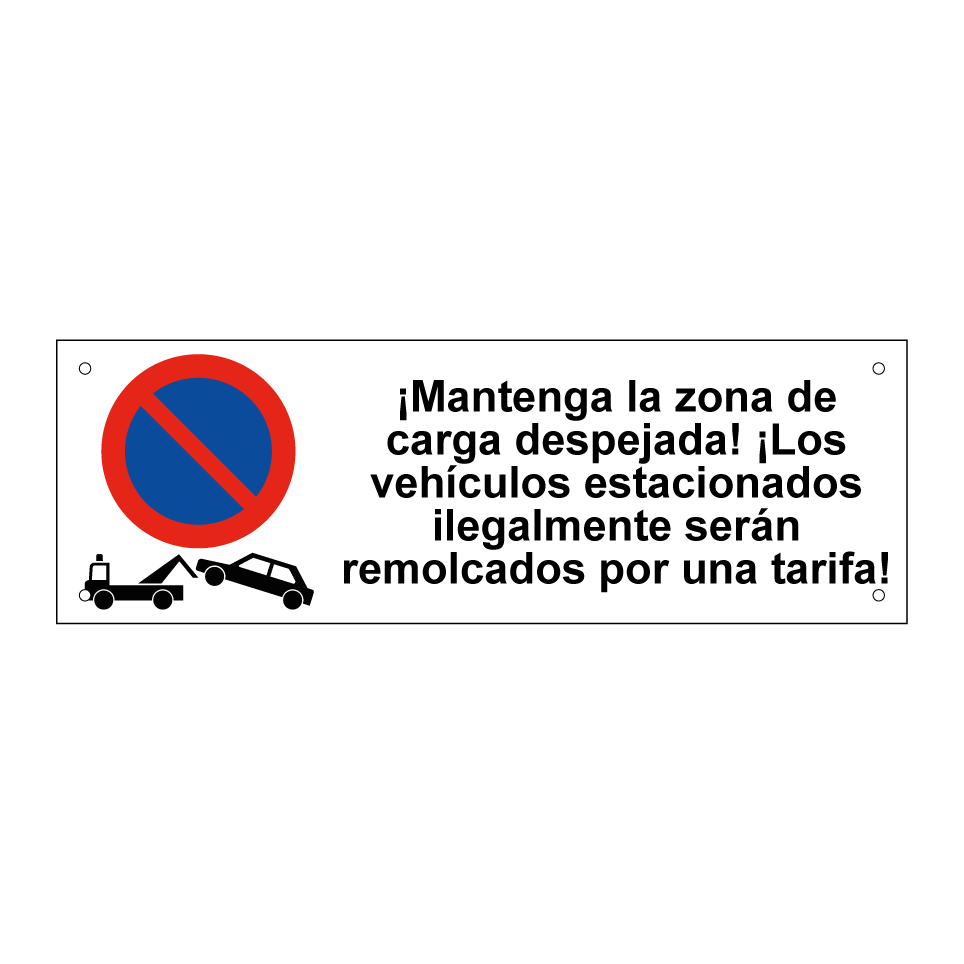 ¡Mantenga la zona de carga despejada! ¡Los vehículos estacionados ilegalmente serán remolcados por una tarifa!