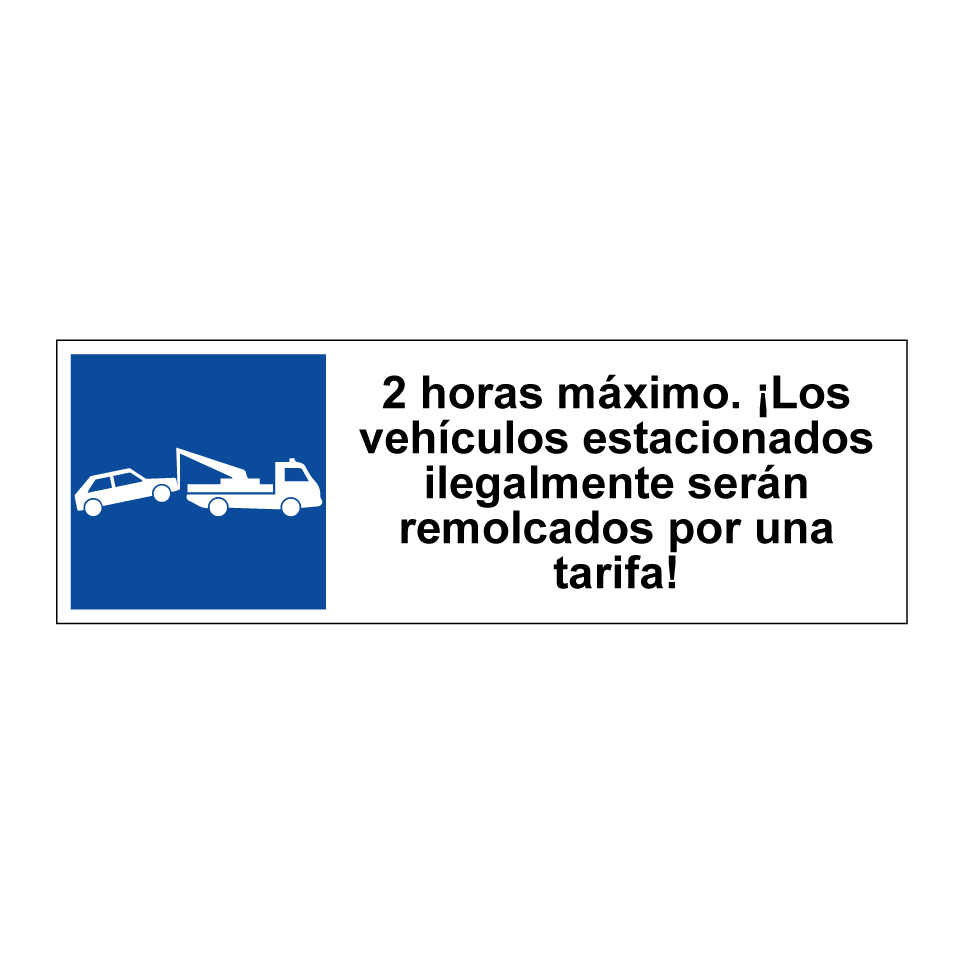 2 horas máximo. ¡Los vehículos estacionados ilegalmente serán remolcados por una tarifa!