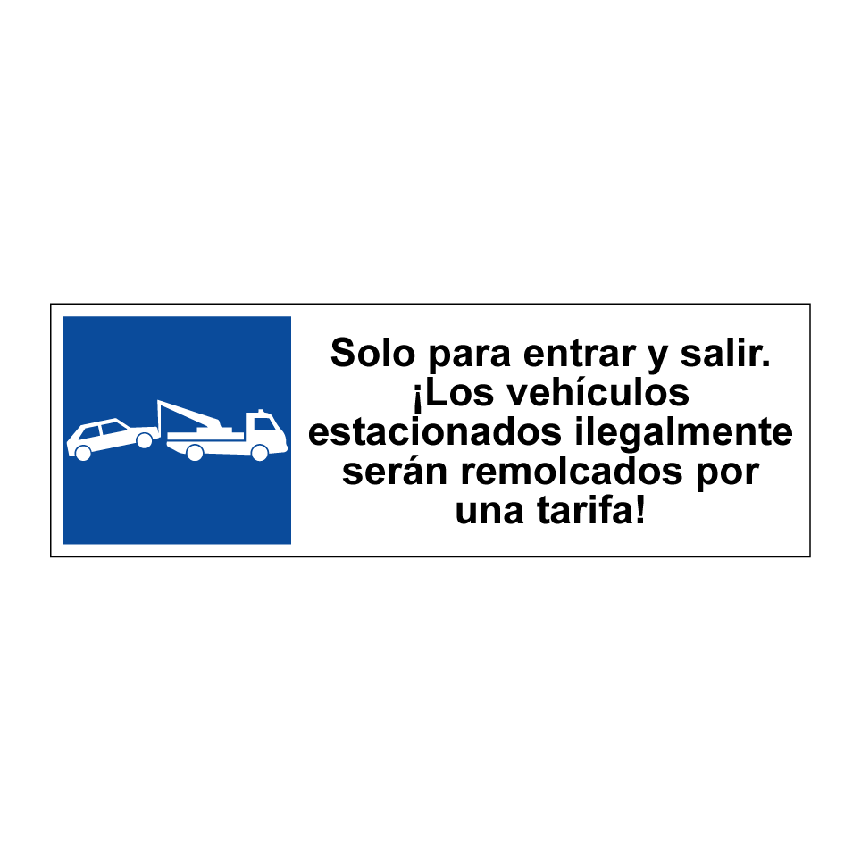 Solo para entrar y salir. ¡Los vehículos estacionados ilegalmente serán remolcados por una tarifa!