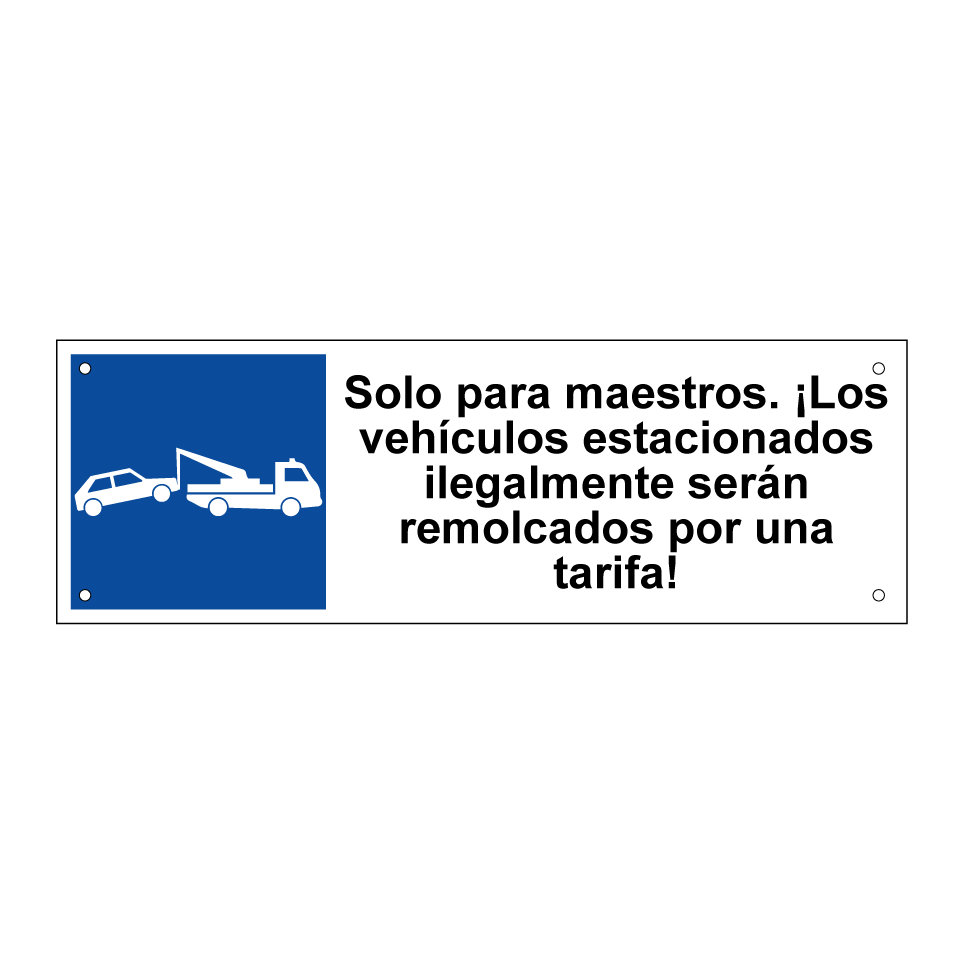 Solo para maestros. ¡Los vehículos estacionados ilegalmente serán remolcados por una tarifa!