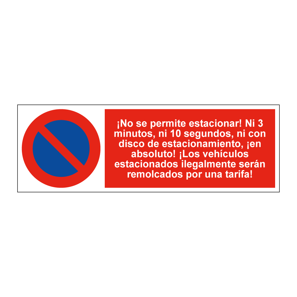 ¡No se permite estacionar! Ni 3 minutos, ni 10 segundos, ni con disco de estacionamiento, ¡en absoluto! ¡Los vehículos estacionados ilegalmente serán remolcados por una tarifa!