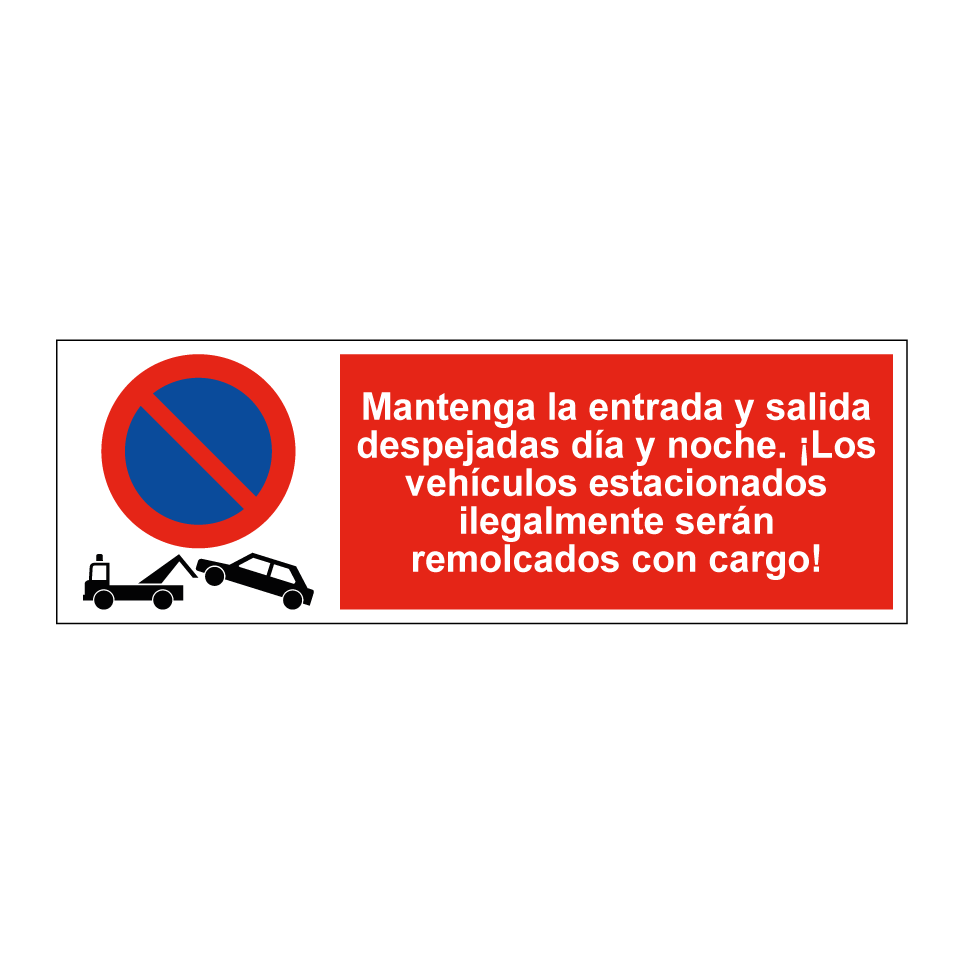 Mantenga la entrada y salida despejadas día y noche. ¡Los vehículos estacionados ilegalmente serán remolcados con cargo!