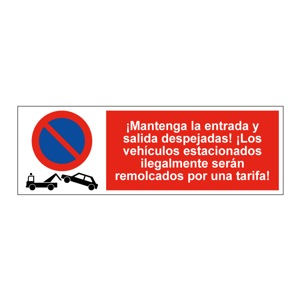 ¡Mantenga la entrada y salida despejadas! ¡Los vehículos estacionados ilegalmente serán remolcados por una tarifa!