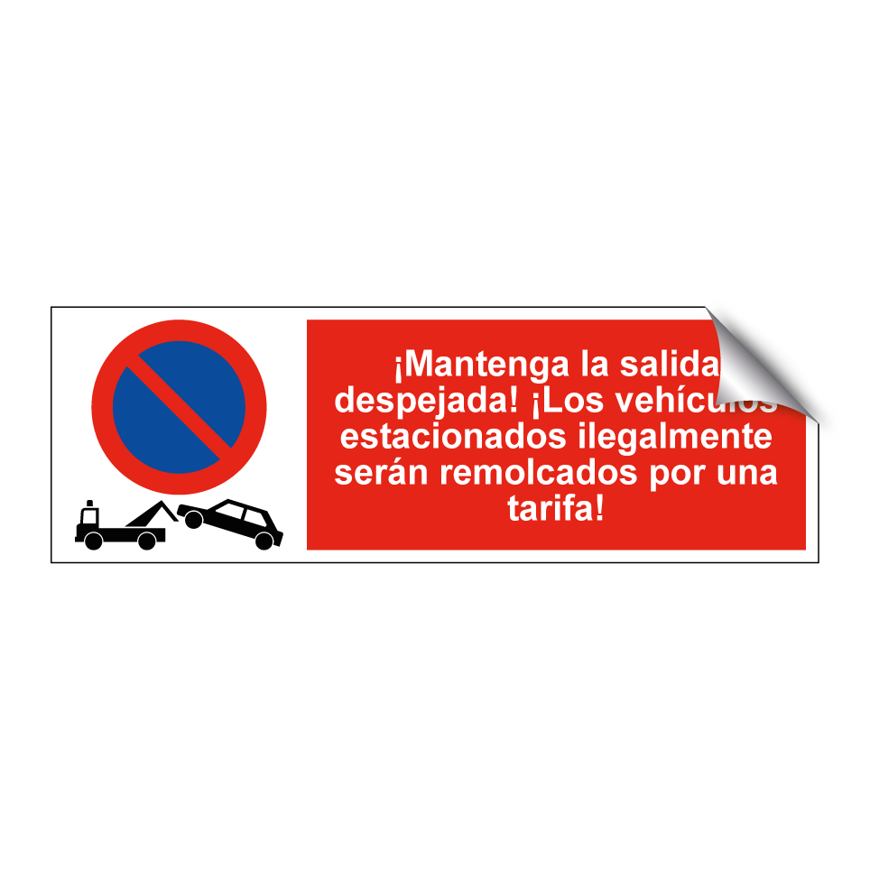 ¡Mantenga la salida despejada! ¡Los vehículos estacionados ilegalmente serán remolcados por una tarifa!
