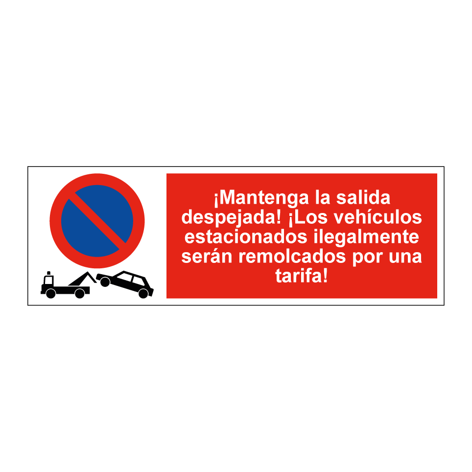 ¡Mantenga la salida despejada! ¡Los vehículos estacionados ilegalmente serán remolcados por una tarifa!