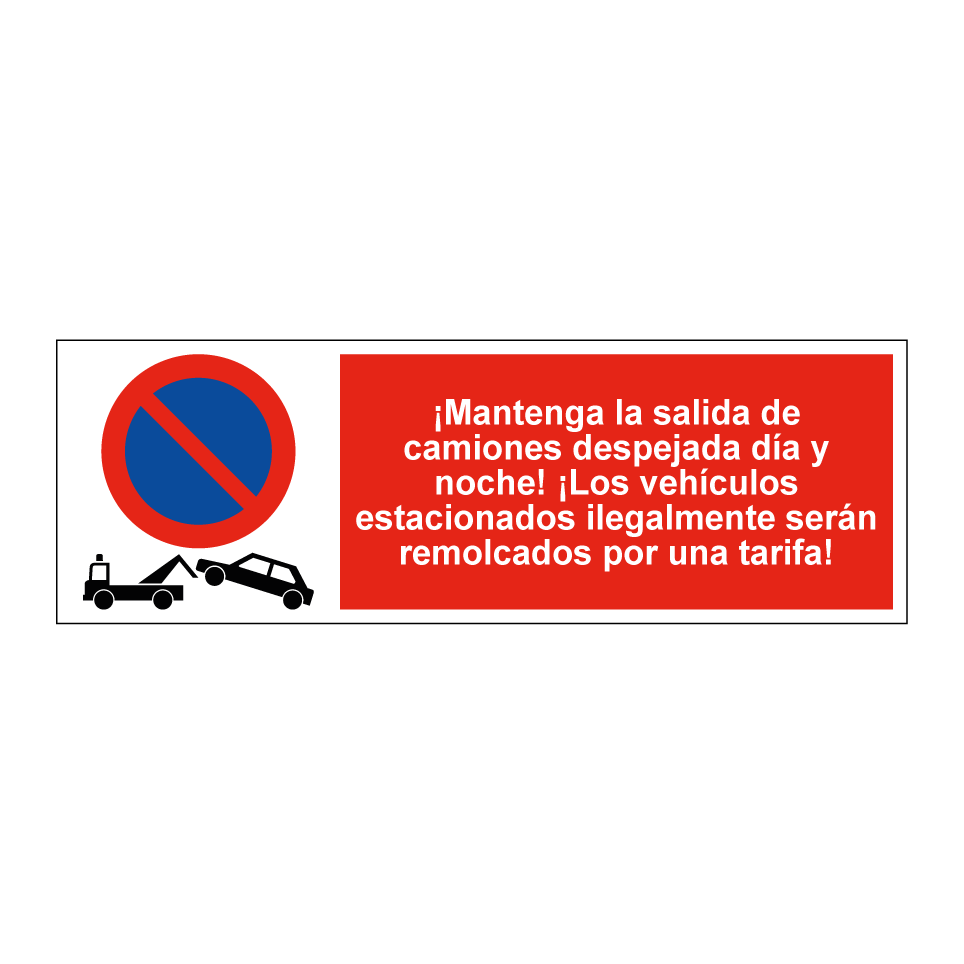 ¡Mantenga la salida de camiones despejada día y noche! ¡Los vehículos estacionados ilegalmente serán remolcados por una tarifa!