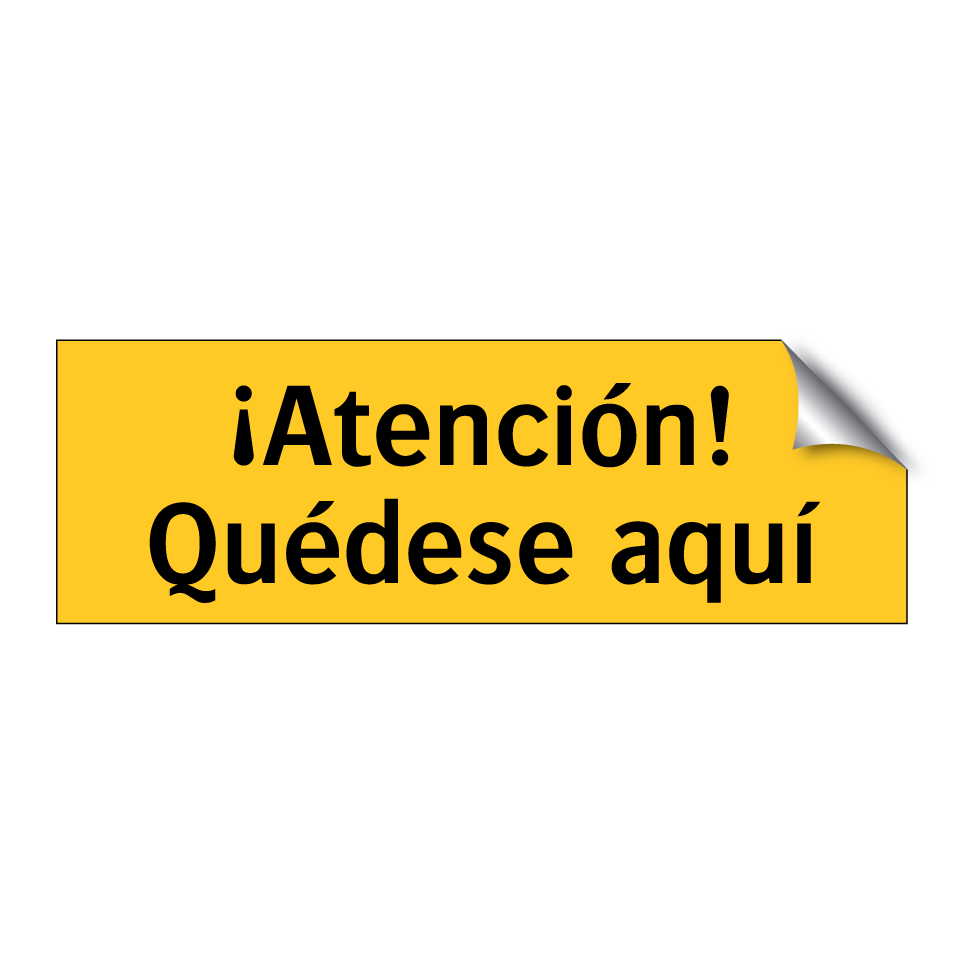 ¡Atención! Quédese aquí