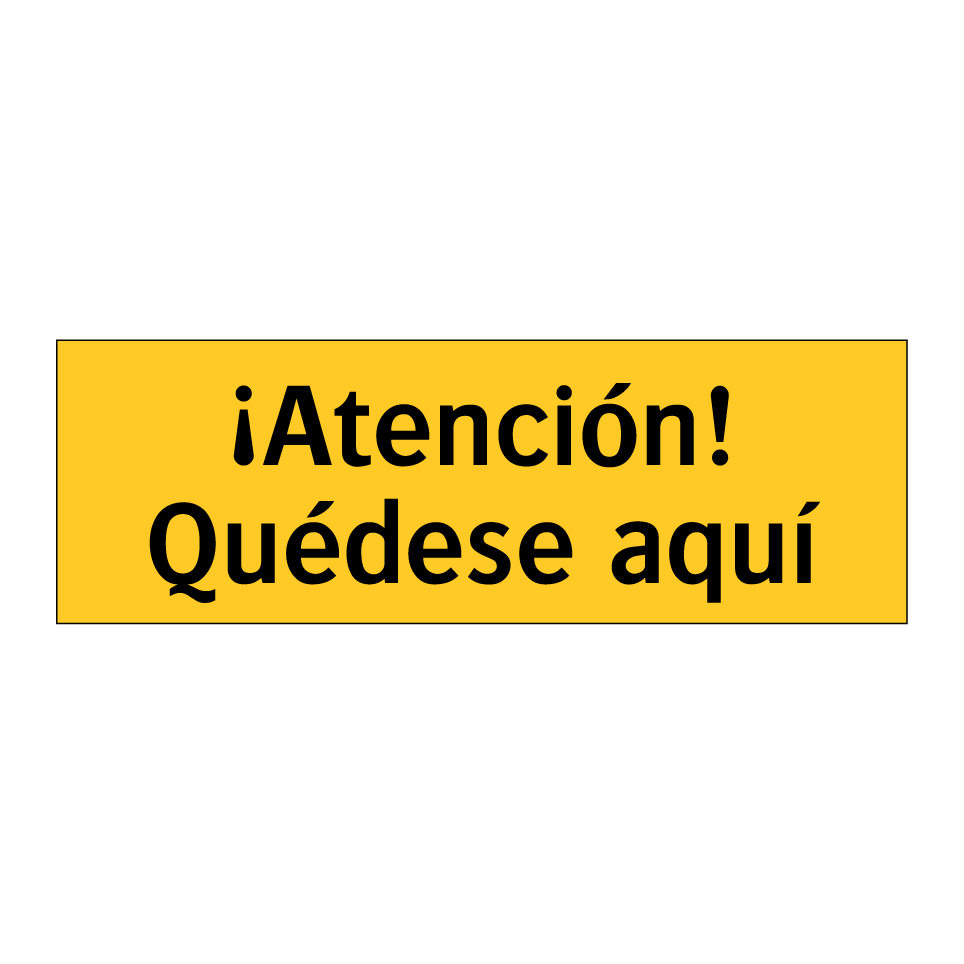 ¡Atención! Quédese aquí