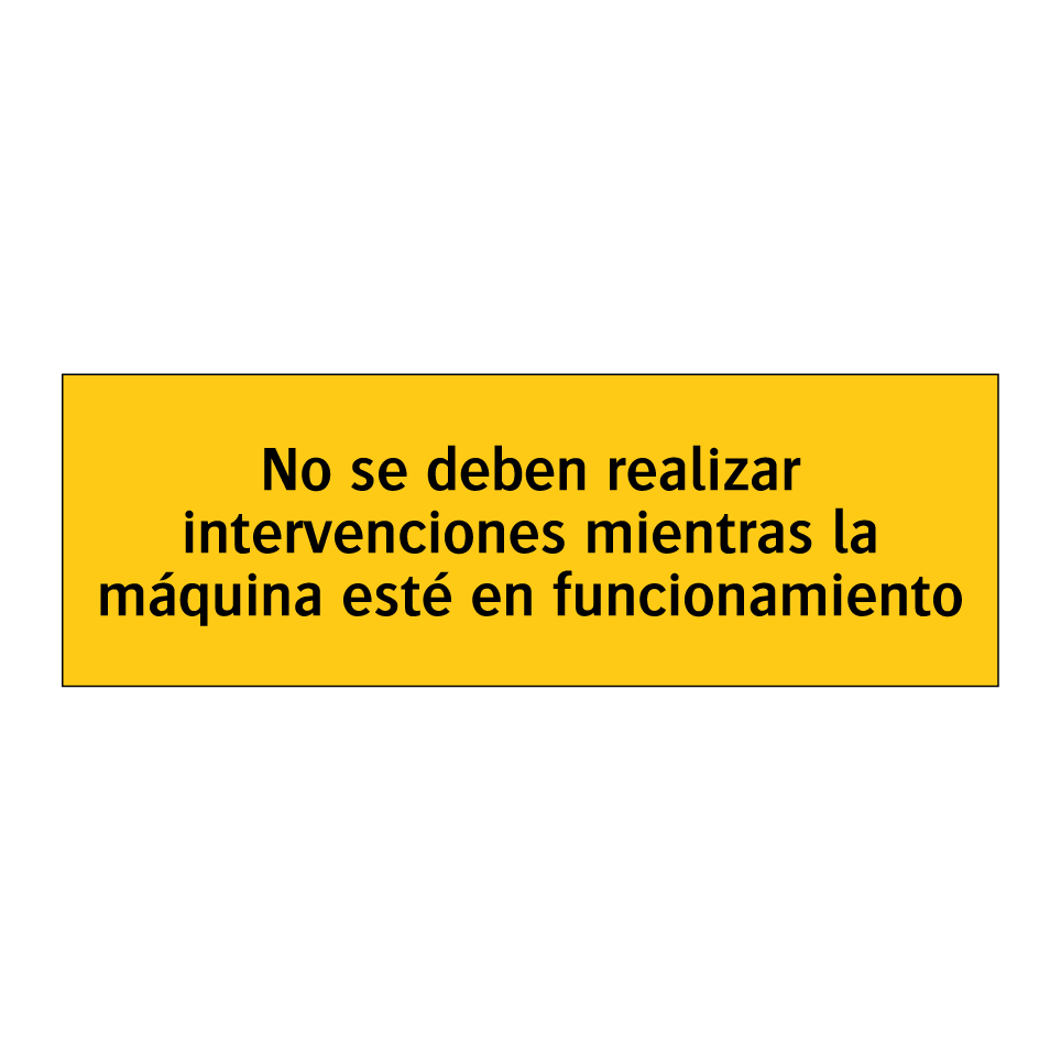 No se deben realizar intervenciones mientras la máquina esté en funcionamiento