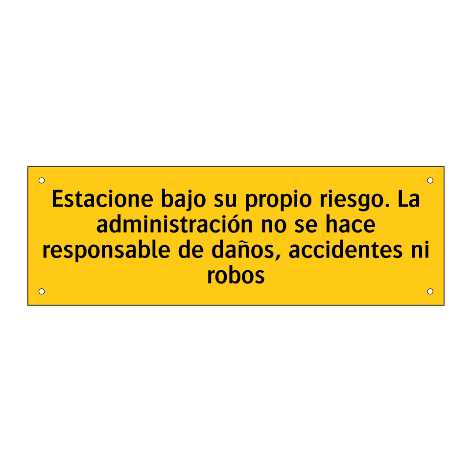 Estacione bajo su propio riesgo. La administración no se hace responsable de daños, accidentes ni robos