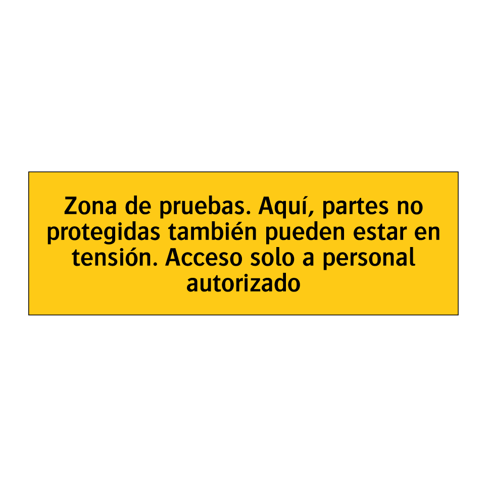 Zona de pruebas. Aquí, partes no protegidas también pueden estar en tensión. Acceso solo a personal autorizado