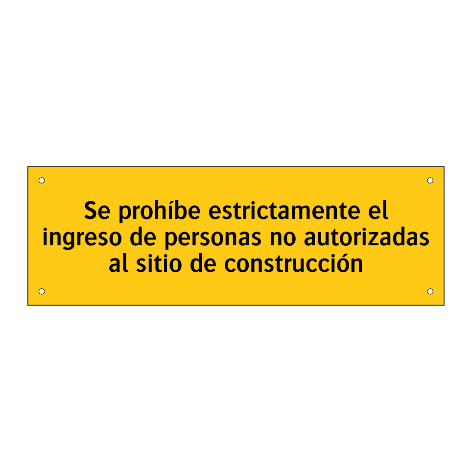 Se prohíbe estrictamente el ingreso de personas no autorizadas al sitio de construcción