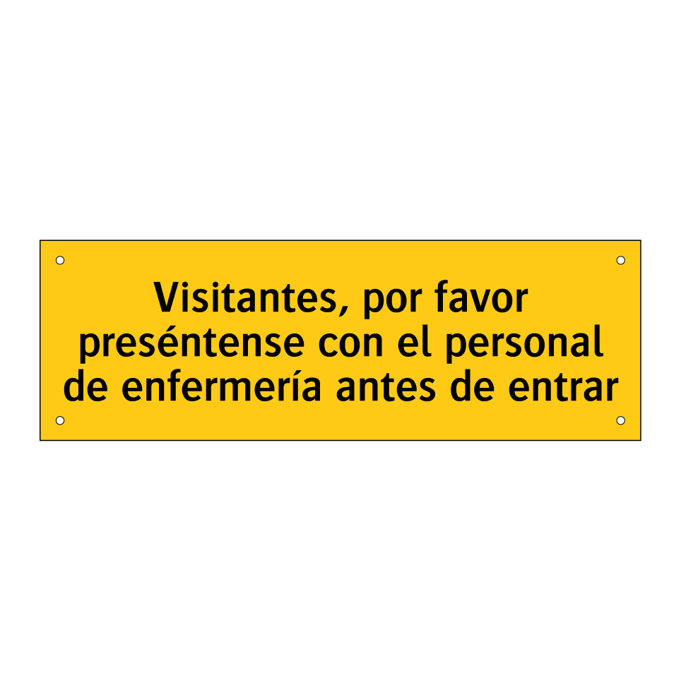 Visitantes, por favor preséntense con el personal de enfermería antes de entrar