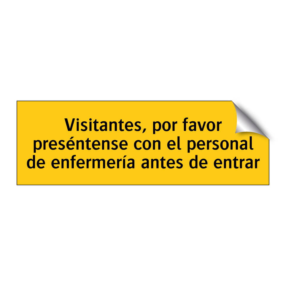 Visitantes, por favor preséntense con el personal de enfermería antes de entrar