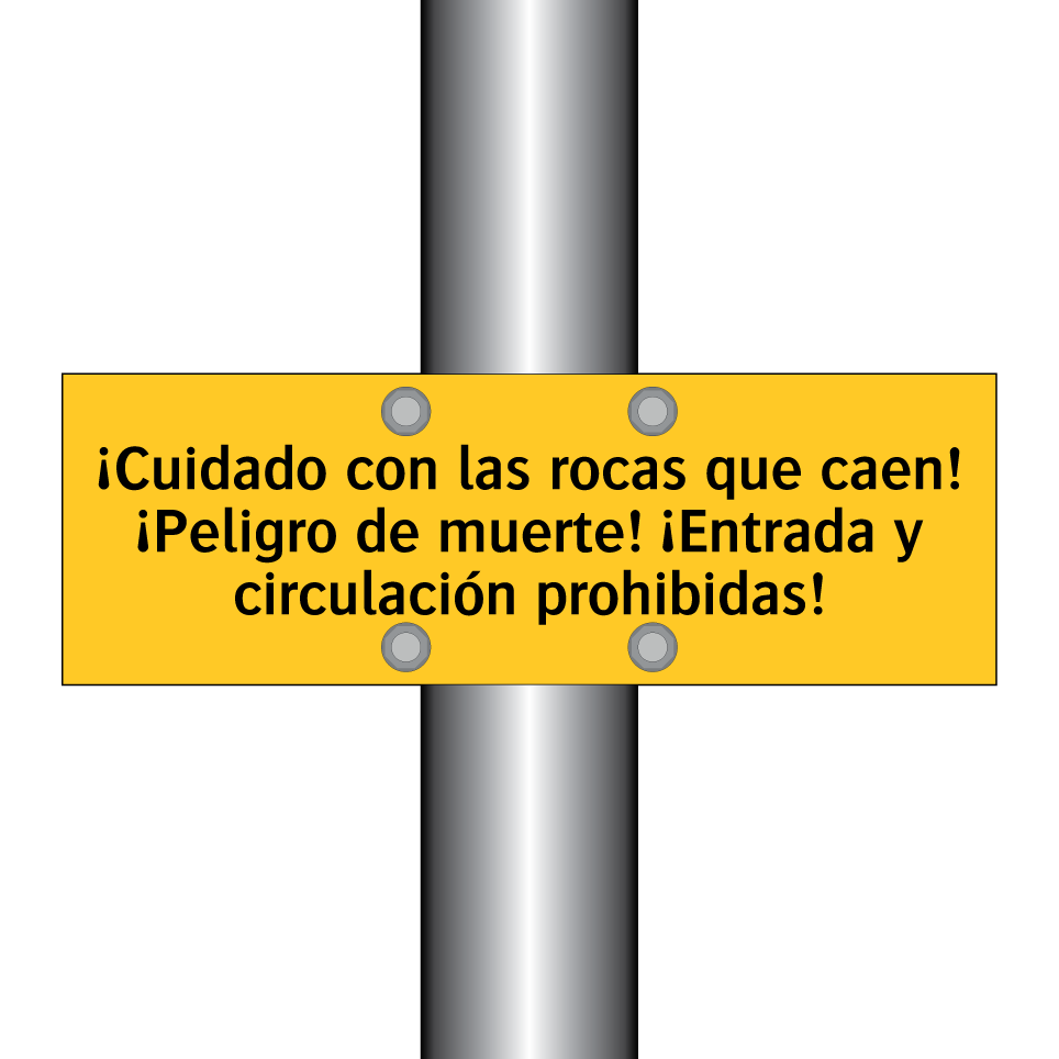 ¡Cuidado con las rocas que caen! ¡Peligro de muerte! ¡Entrada y circulación prohibidas!