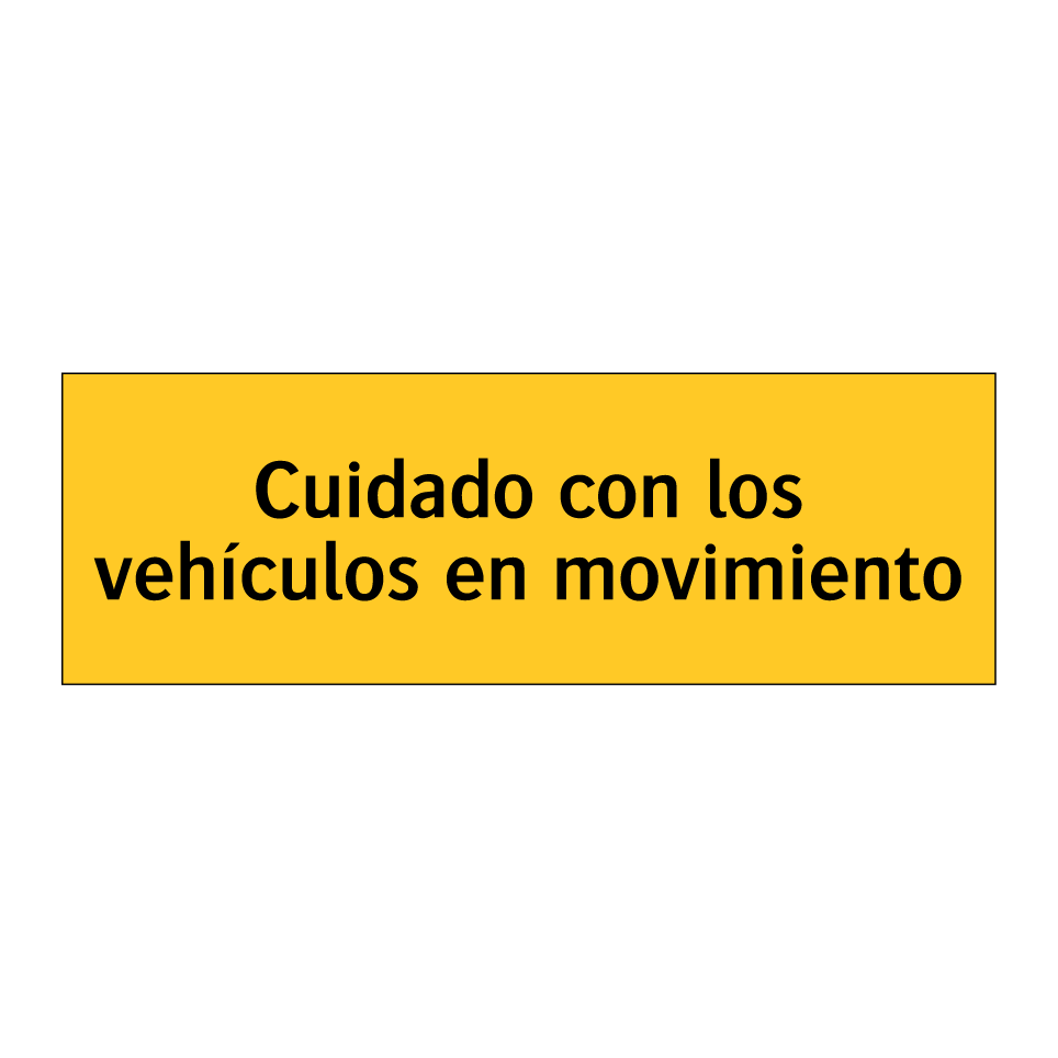 Cuidado con los vehículos en movimiento