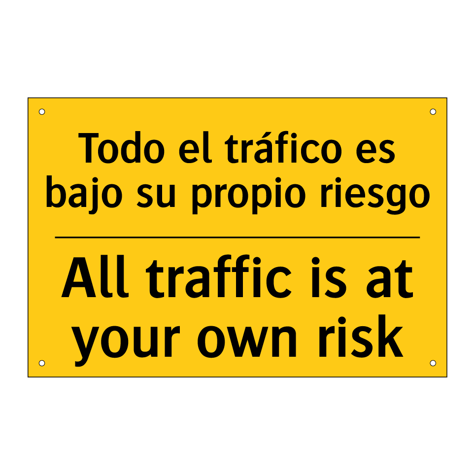 Todo el tráfico es bajo su propio riesgo - All traffic is at your own risk