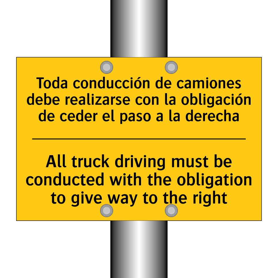 Toda conducción de camiones debe realizarse con la obligación de ceder el paso a la derecha - All truck driving must be conducted with the obligation to give way to the right