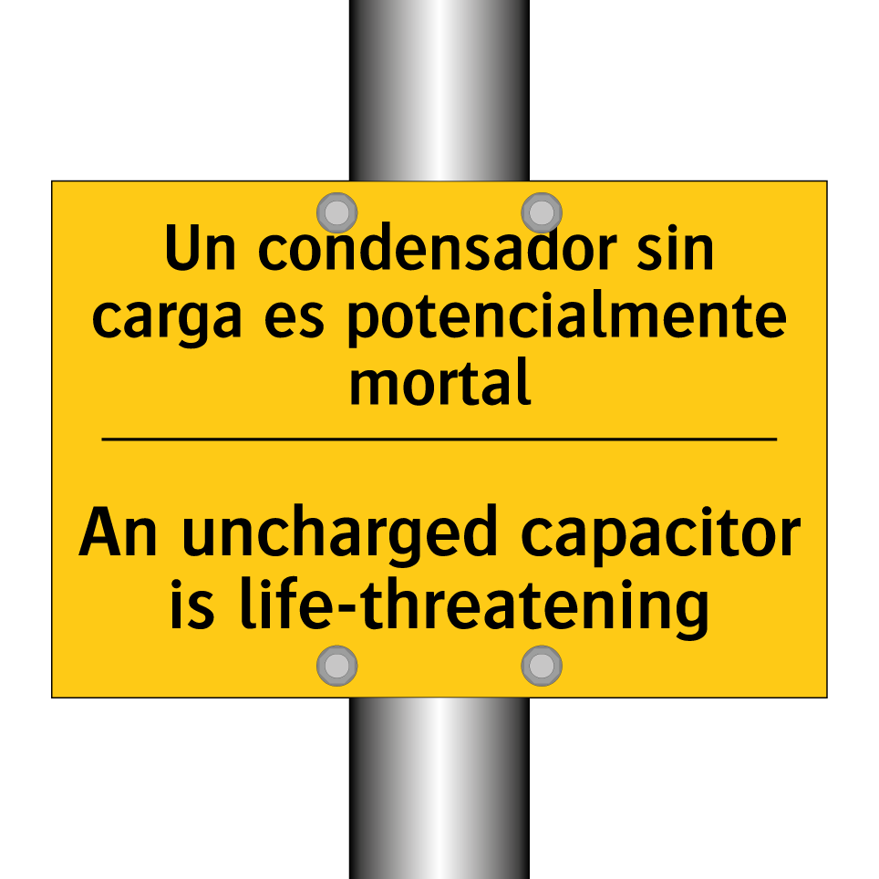 Un condensador sin carga es potencialmente mortal - An uncharged capacitor is life-threatening