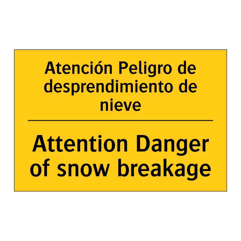 Atención Peligro de desprendimiento de nieve - Attention Danger of snow breakage