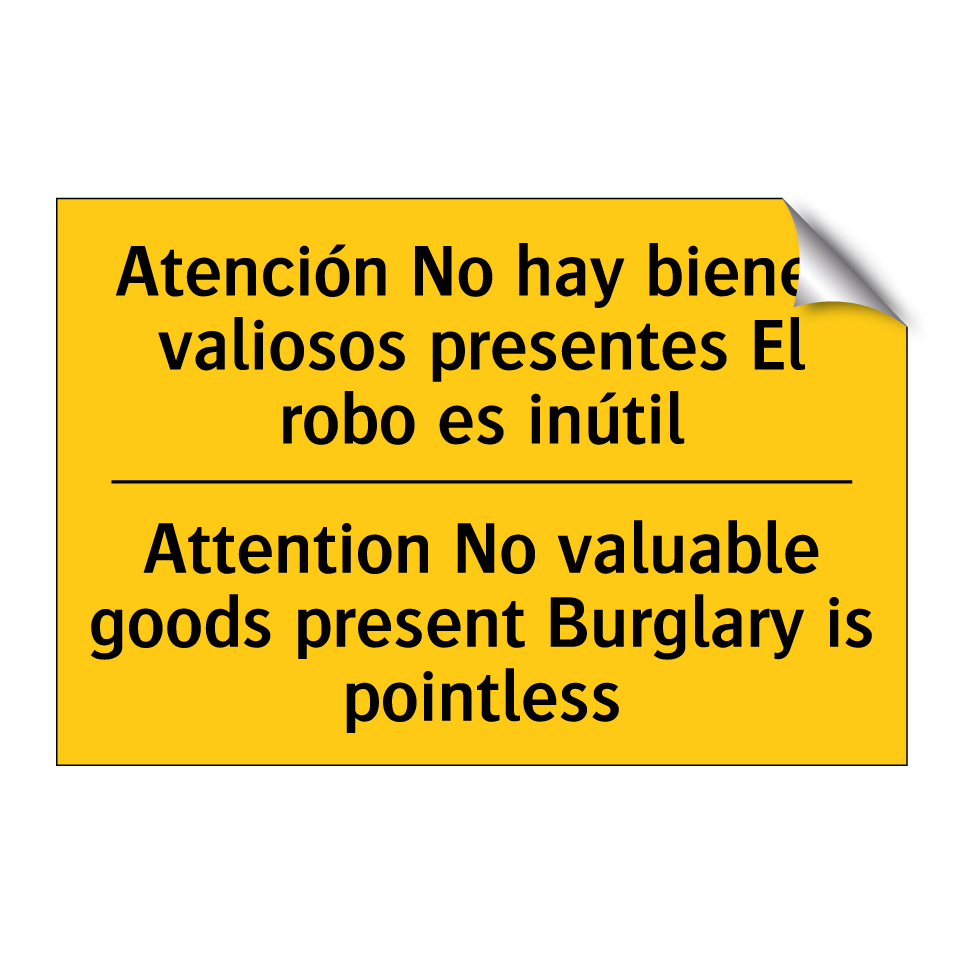Atención No hay bienes valiosos presentes El robo es inútil - Attention No valuable goods present Burglary is pointless