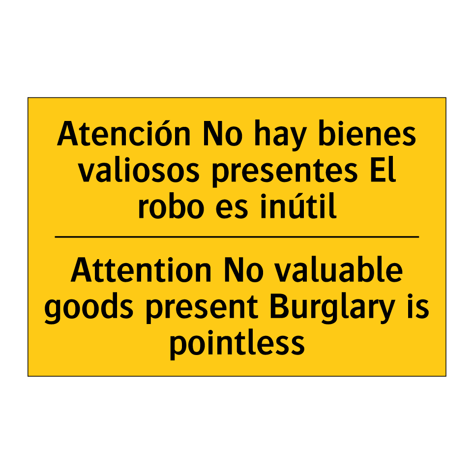 Atención No hay bienes valiosos presentes El robo es inútil - Attention No valuable goods present Burglary is pointless
