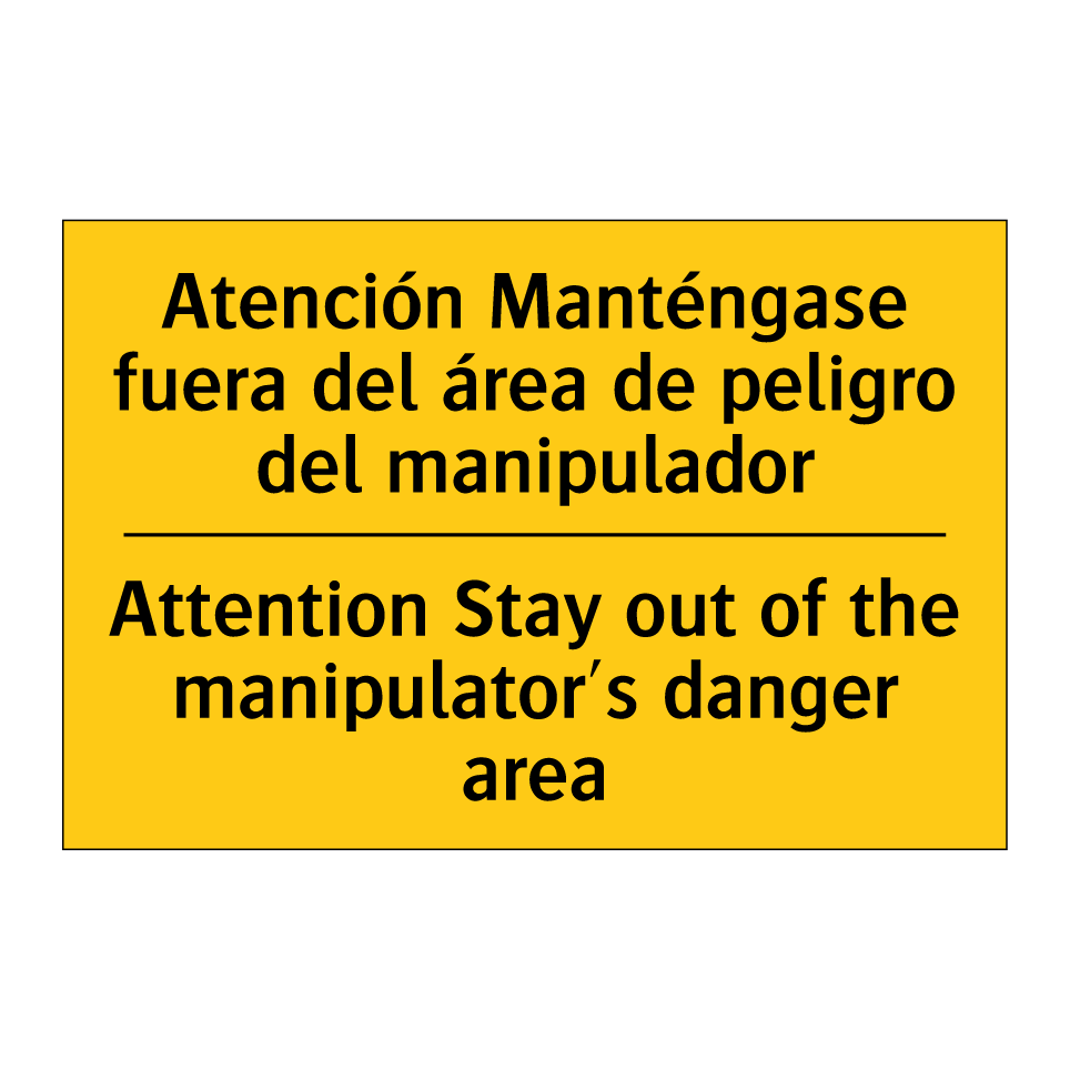 Atención Manténgase fuera del área de peligro del manipulador - Attention Stay out of the manipulator's danger area