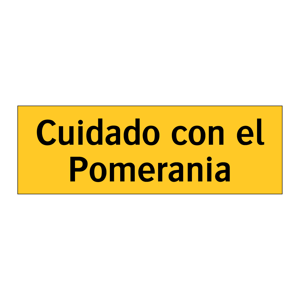 Cuidado con el Pomerania