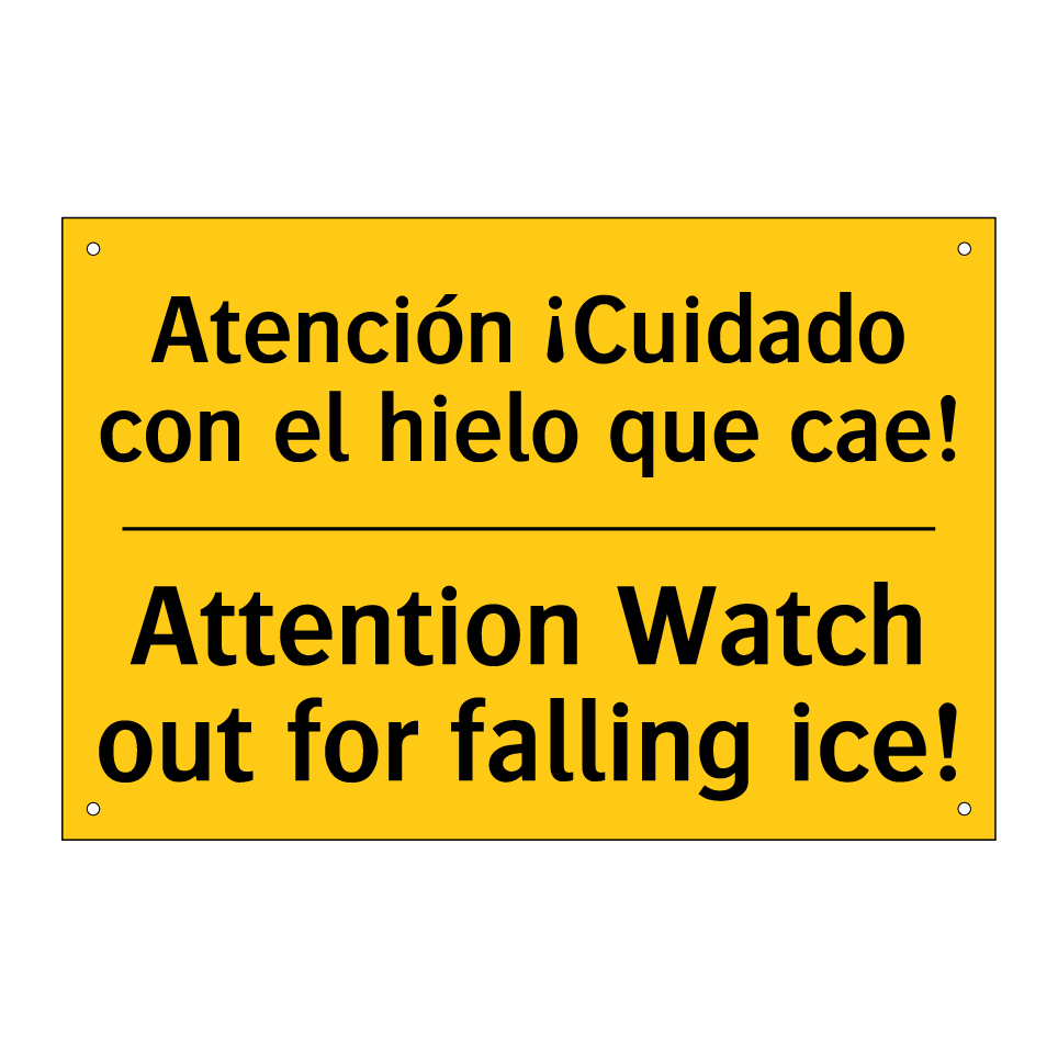 Atención ¡Cuidado con el hielo que cae! - Attention Watch out for falling ice!