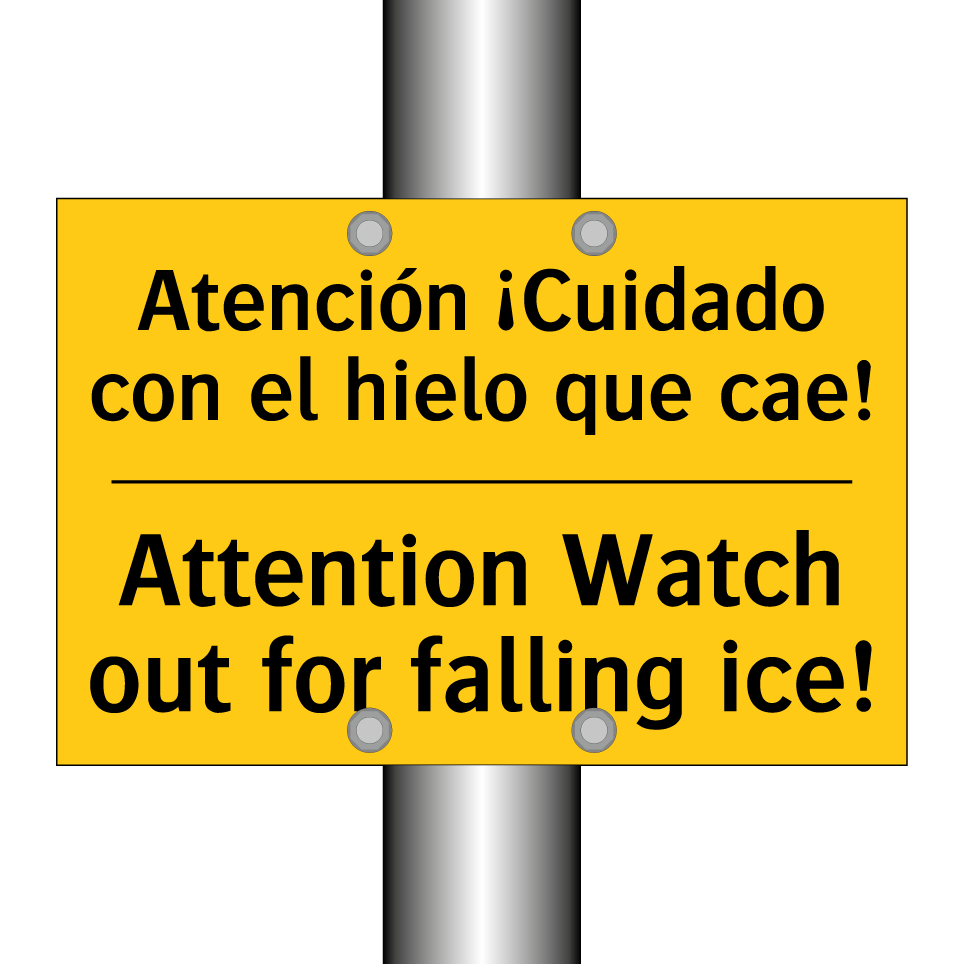 Atención ¡Cuidado con el hielo que cae! - Attention Watch out for falling ice!