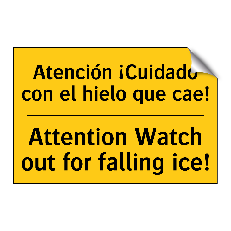 Atención ¡Cuidado con el hielo que cae! - Attention Watch out for falling ice!