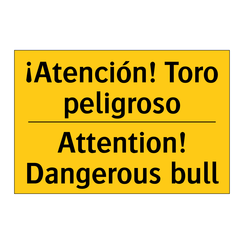¡Atención! Toro peligroso - Attention! Dangerous bull