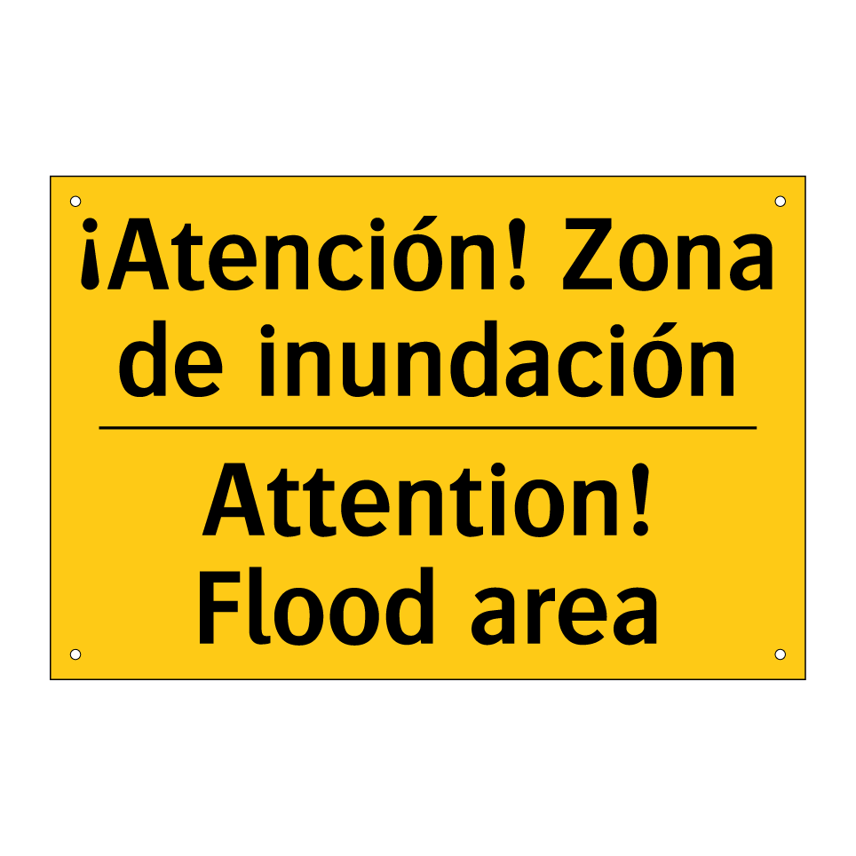 ¡Atención! Zona de inundación - Attention! Flood area