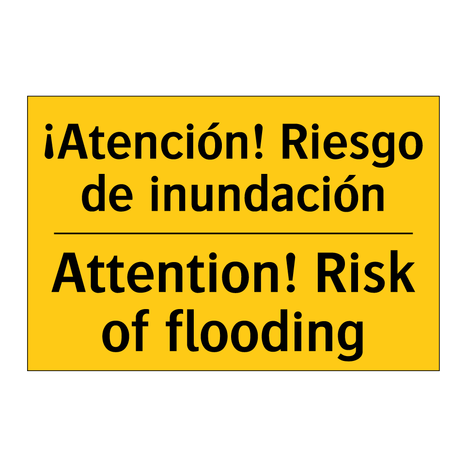 ¡Atención! Riesgo de inundación - Attention! Risk of flooding