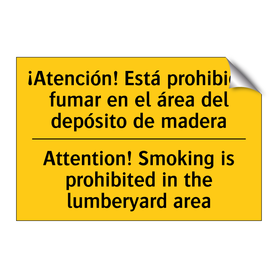 ¡Atención! Está prohibido fumar en el área del depósito de madera - Attention! Smoking is prohibited in the lumberyard area