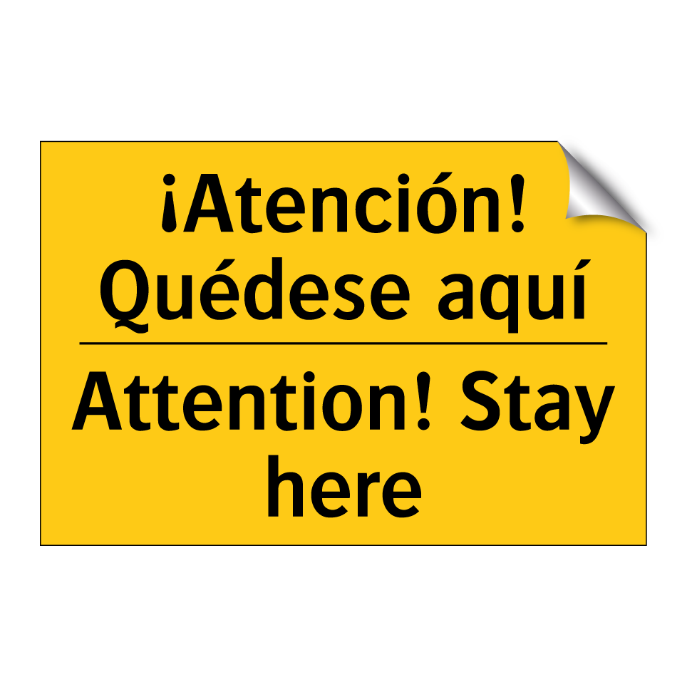 ¡Atención! Quédese aquí - Attention! Stay here