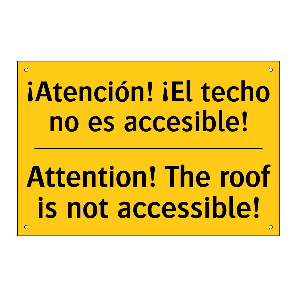 ¡Atención! ¡El techo no es accesible! - Attention! The roof is not accessible!