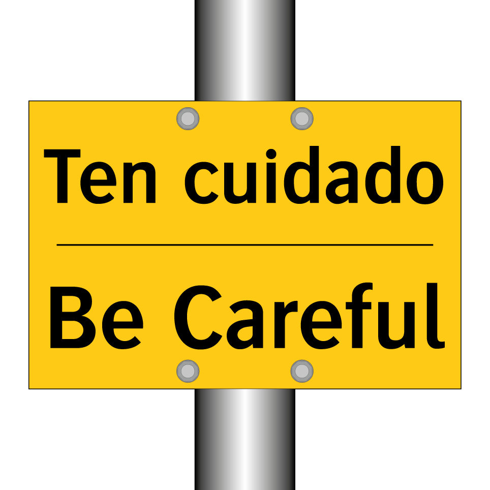 Ten cuidado - Be Careful