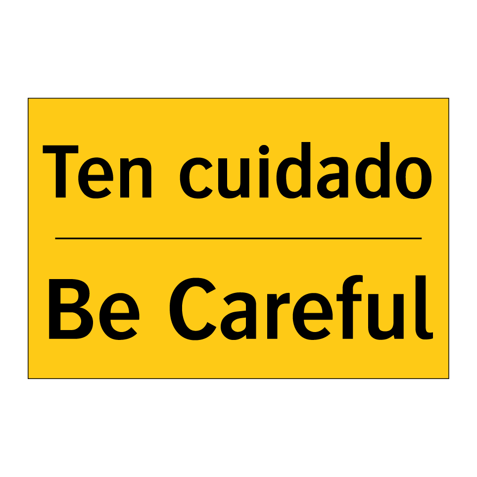 Ten cuidado - Be Careful