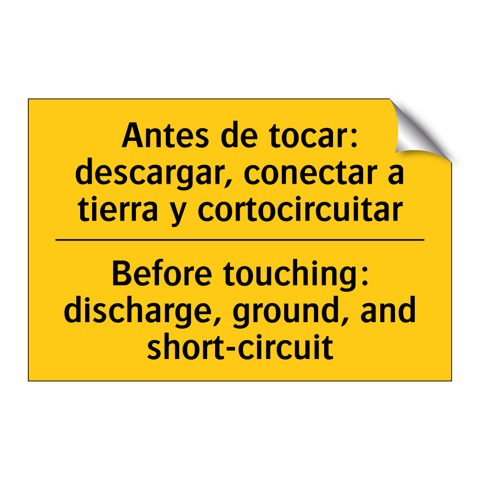 Antes de tocar: descargar, conectar a tierra y cortocircuitar - Before touching: discharge, ground, and short-circuit
